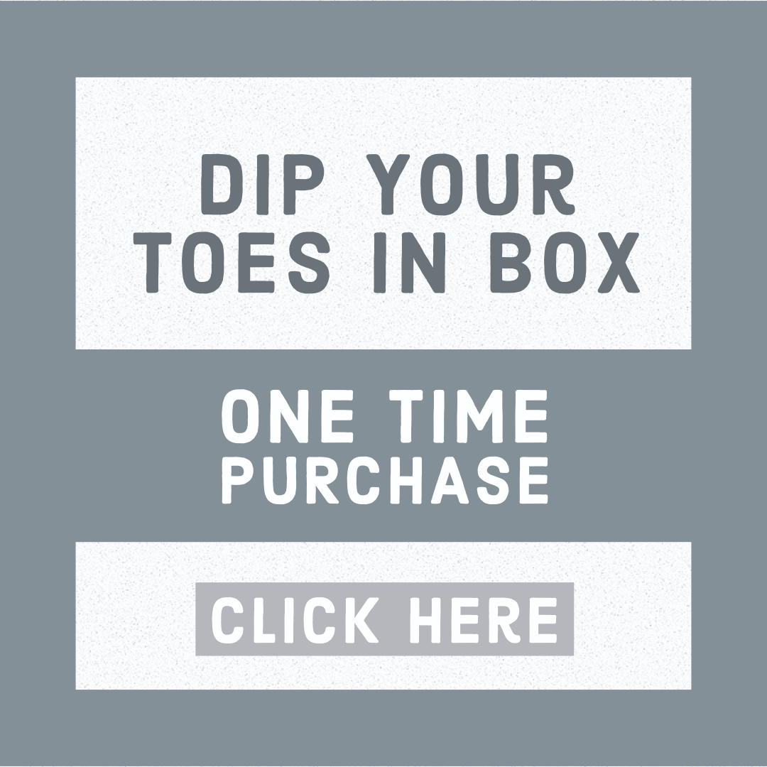 Dip Your Toes In Box